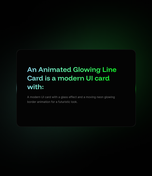 An Animated Glowing Line Card is a modern UI card with:
